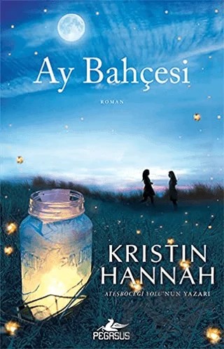 Ay Bahçesi – Kristin Hannah – Pegasus Yayınları kitap kapağı