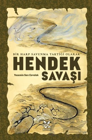 Bir Harp Savunma Taktiği Olarak Hendek Savaşı – Yasemin Sarı Cevelek – Ketaki Yayınları kitap kapağı