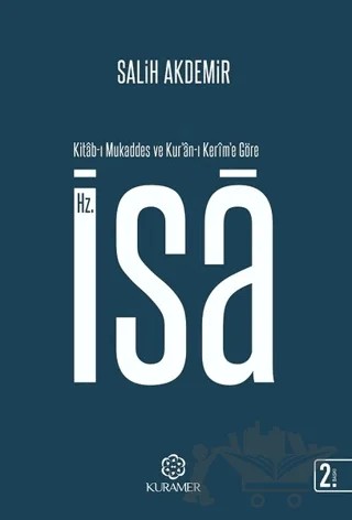 Kitab-ı Mukaddes ve Kur’an-ı Kerim’e Göre Hz. İsa – Salih Akdemir – Kuramer Yayınları kitap kapağı