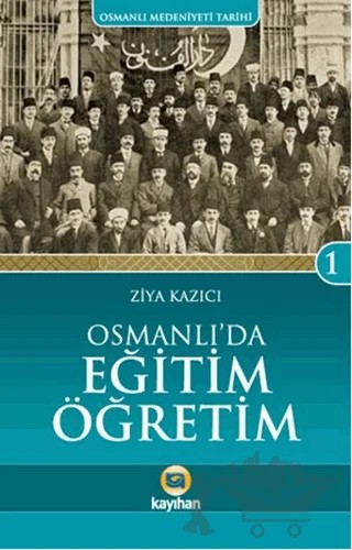 Osmanlı'da Eğitim Öğretim – Ziya Kazıcı – Kayıhan Yayınları kitap kapağı