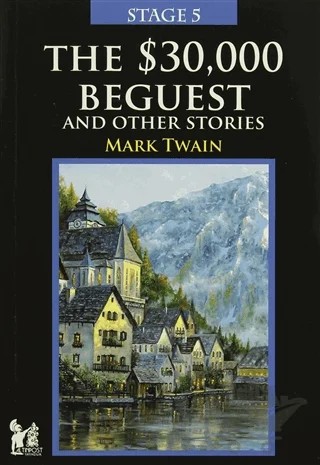 Stage 5 - The 30,000 Beguest And Other Stories – Mark Twaın – Altın Post Yayıncılık kitap kapağı