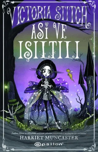 Victoria Stitch: Asi ve Işıltılı – Harriet Muncaster – Epsilon Yayınevi kitap kapağı