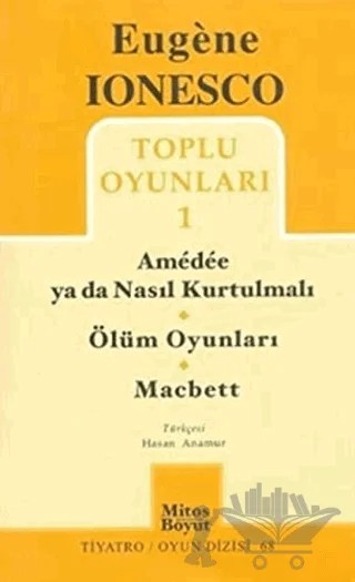 Toplu Oyunları 1 Amedee ya da Nasıl Kurtulmalı / Ölüm Oyunları / Macbett – Eugene Ionesco – Mitos Boyut Yayınları kitap kapağı