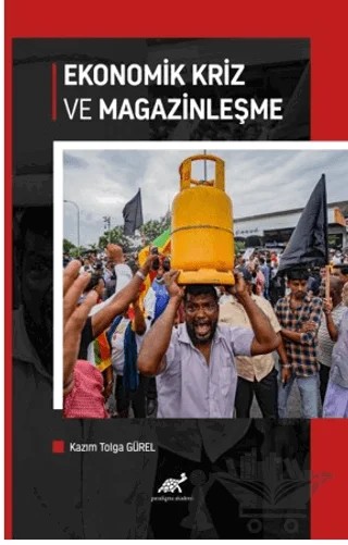 Ekonomik Kriz ve Magazinleşme – Kazım Tolga Gürel – Paradigma Akademi Yayınları kitap kapağı