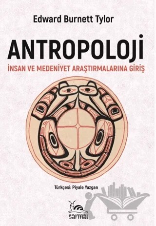 Antropoloji İnsan ve Medeniyet Araştırmalarına Giriş – Edward Burnett Tylor – Sarmal Kitabevi kitap kapağı