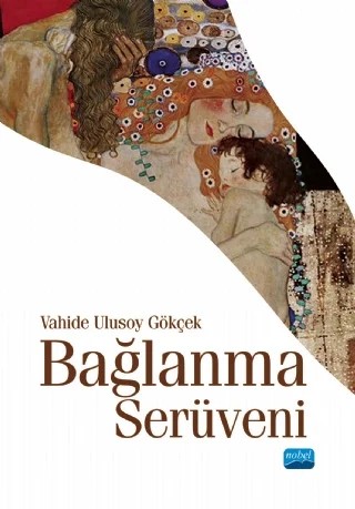 Bağlanma Serüveni – Vahide Ulusoy Gökçek – Nobel Akademik Yayıncılık kitap kapağı