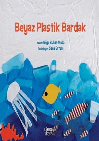 Beyaz Plastik Bardak – Bilge Buhan Musa – Librum Kitap kitap kapağı
