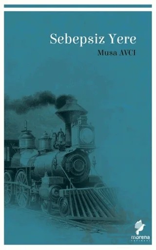 Sebepsiz Yere – Musa Avcı – Morena Yayınevi kitap kapağı