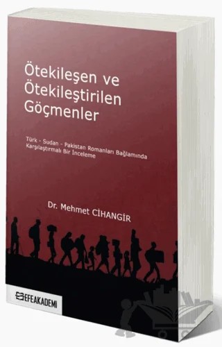 Ötekileşen ve Ötekileştirilen Göçmenler – Mehmet Cihangir – Efe Akademi Yayınları kitap kapağı