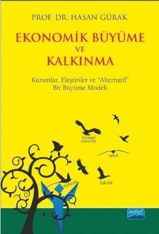 EKONOMİK BÜYÜME VE KALKINMA - Kuramlar, Eleştiriler ve “Alternatif” Bir Büyüme Modeli – Hasan Gürak – Nobel Akademik Yayıncılık kitap kapağı