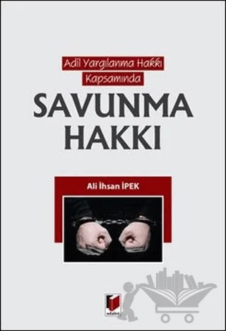 Adil Yargılama Hakkı Kapsamında Savunma Hakkı – Ali İhsan İpek – Adalet Yayınevi kitap kapağı