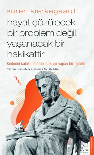 Soren Kierkegaard - Hayat Çözülecek Bir Problem Değil, Yaşanacak Bir Hakikattir – Hamza Celaleddin – Destek Yayınları kitap kapağı
