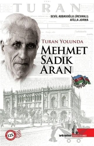 Turan Yolunda Mehmet Sadık Aran – Atilla Jorma, Sevil Abbasova – Doğu Kütüphanesi kitap kapağı