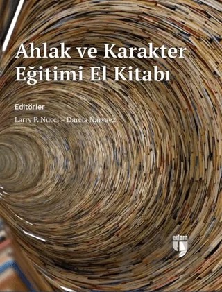 Ahlak ve Karakter Eğitimi El Kitabı – Darcia Narvaez, Larry P. Nucci – EDAM kitap kapağı