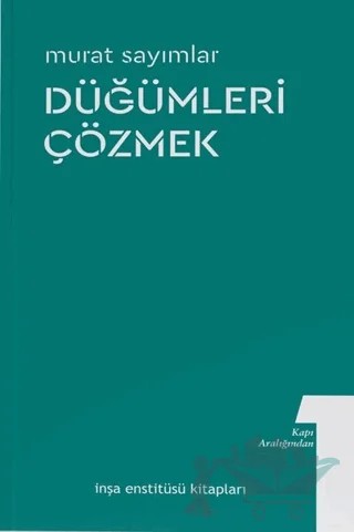 Düğümleri Çözmek – Murat Sayımlar – İnşa Enstitüsü Kitapları kitap kapağı