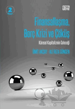 Finansallaşma Borç Krizi ve Çöküş – Ali Rıza Güngen, Ümit Akçay – Nota Bene Yayınları kitap kapağı