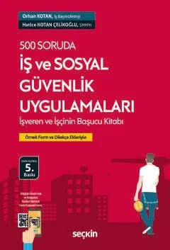 500 Soruda İş ve Sosyal Güvenlik Uygulamaları Örnek Form ve Dilekçe Ekleriyle – Orhan Kotan – Seçkin Yayıncılık kitap kapağı