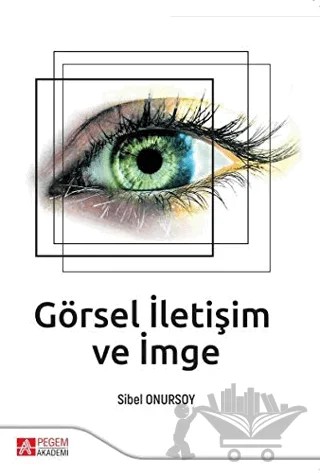 Görsel İletişim ve İmge – Sibel Onursoy – Pegem Akademi Yayıncılık kitap kapağı