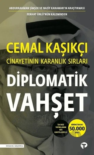 Diplomatik Vahşet - Cemal Kaşıkçı Cinayetinin Karanlık Sırları – Abdurrahman Şimşek, Ferhat Ünlü, Nazif Karaman – Turkuvaz Kitap kitap kapağı