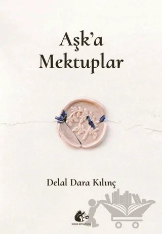 Aşk'a Mektuplar – Delal Dara Kılınç – Meşe Kitaplığı kitap kapağı