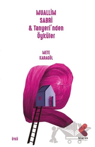 Muallim Sabri & Tanyeri’nden Öyküler – Mete Karagül – Klaros Yayınları kitap kapağı