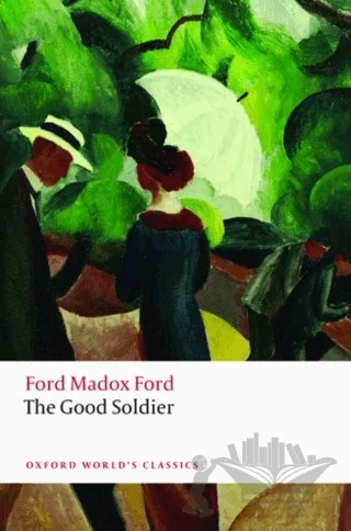 The Good Soldier – Ford Madox Ford – Oxford University Press - Classics kitap kapağı