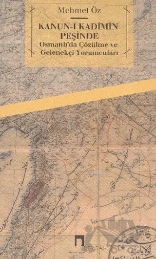 Kanun-i Kadimin Peşinde - Osmanlı’da Çözülme ve Gelenekçi Yorumcuları – Mehmet Öz – Dergah Yayınları kitap kapağı
