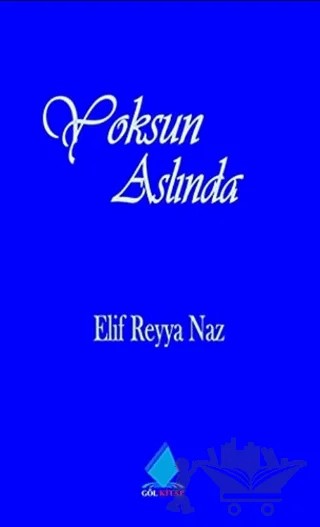 Yoksun Aslında – Elif Reyya Naz – Göl Yayıncılık kitap kapağı
