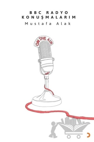 BBC Radyo Konuşmalarım – Mustafa Alak – Cinius Yayınları kitap kapağı