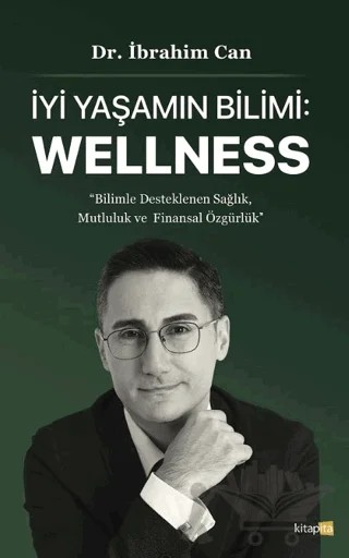 İyi Yaşamın Bilimi: Wellness – İbrahim Can – Kitapita kitap kapağı