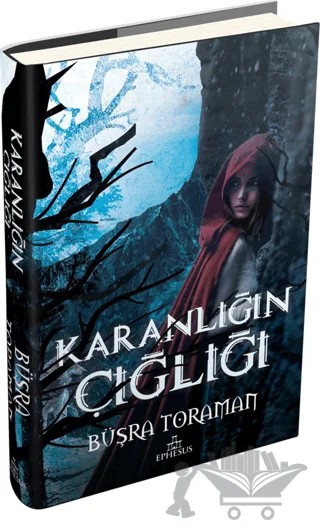 Karanlığın Çığlığı – Büşra Toraman – Ephesus Yayınları kitap kapağı