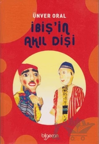 İbiş’in Akıl Dişi – Ünver Oral – Bilgeoğuz Yayınları kitap kapağı