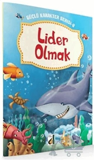 Lider Olmak - Güçlü Karakter Serisi 6 – Kolektif – Genç Damla Yayınevi kitap kapağı