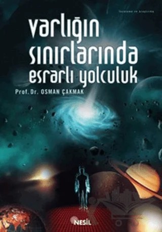 Varlığın Sınırlarında Esrarlı Yolculuk – Osman Çakmak – Nesil Yayınları kitap kapağı