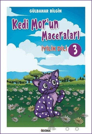 Kedi Mor’un Maceraları 3 - İyilik Dili – Gülbahar Bilgin – Özyürek Yayınları kitap kapağı