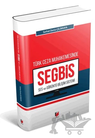 Türk Ceza Muhakemesinde Ses ve Görüntü Bilişim Sistemi (SEGBİS) – Serhat Deniz Çelikkaya – Adalet Yayınevi kitap kapağı