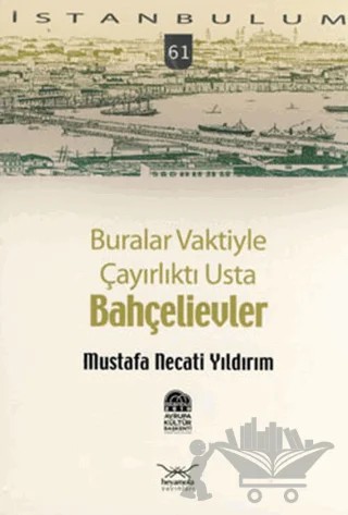 Buralar Vaktiyle Çayırlıktı Usta Bahçelievler – Mustafa Necati Yıldırım – Heyamola Yayınları kitap kapağı
