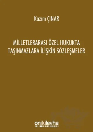 Milletlerarası Özel Hukukta Taşınmazlara İlişkin Sözleşmeler – Kazım Çınar – On İki Levha Yayınları kitap kapağı