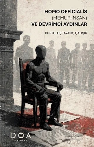 Homo Officialis (Memur İnsan) ve Devrimci Aydınlar – Kurtuluş Tayanç Çalışır – DOA Yayınları kitap kapağı