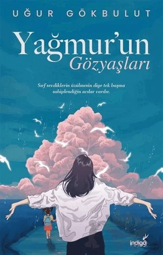 Yağmur’un Gözyaşları – Uğur Gökbulut – İndigo Kitap kitap kapağı