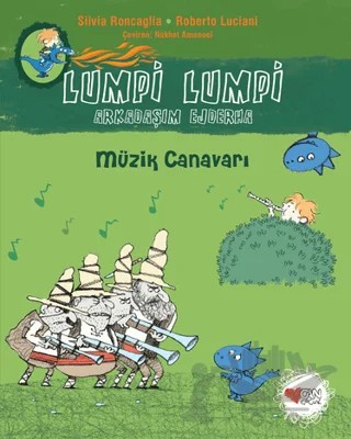 Müzik Canavarı - Lumpi Lumpi Arkadaşım Ejderha 7 – Silvia Roncaglia – Can Çocuk Yayınları kitap kapağı