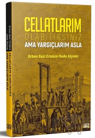 Cellatlarım Olabilirsiniz Ama Yargıçlarım Asla – Orhan Gazi Ertekin, Seda Alçınar – Nota Bene Yayınları kitap kapağı