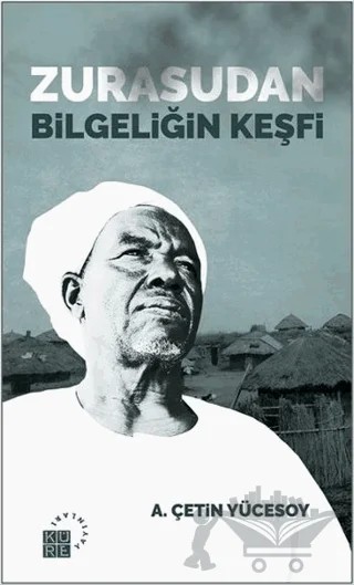 Zurasudan Bilgeliğin Keşfi – A. Çetin Yücesoy – Küre Yayınları kitap kapağı