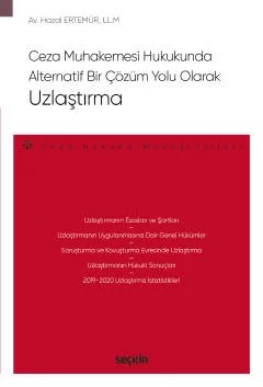 Ceza Muhakemesi Hukukunda Alternatif Bir Çözüm Yolu Olarak Uzlaştırma – Ceza Hukuku Monografileri – – Hazal Ertemür – Seçkin Yayıncılık kitap kapağı