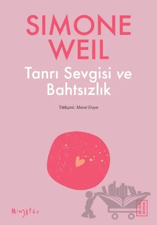Tanrı Sevgisi ve Bahtsızlık – Simone Weil – Ketebe Yayınları kitap kapağı
