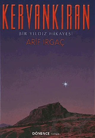 Kervankıran Bir Yıldız Hikayesi – Arif Irgaç – Dönence Basım ve Yayın Hizmetleri kitap kapağı