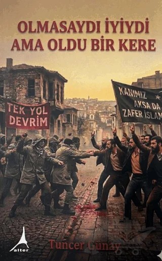 Olmasaydı İyiydi ama Oldu Bir Kere – Tuncer Günay – Alter Yayıncılık kitap kapağı