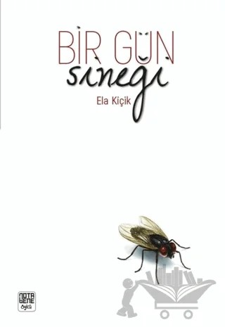 Bir Gün Sineği – Ela Kiçik – Nota Bene Yayınları kitap kapağı