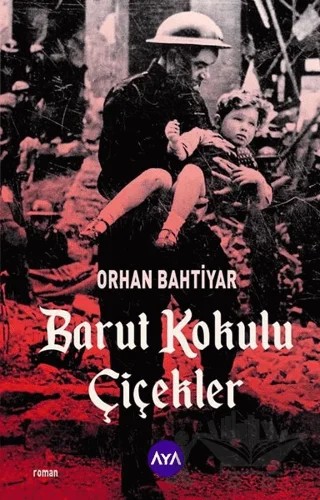 Barut Kokulu Çiçekler – Orhan Bahtiyar – Aya Kitap kitap kapağı