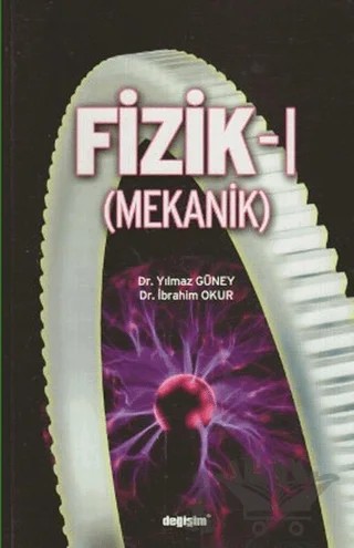 Fizik-1 (Mekanik) – Dr. Yılmaz Güney, İbrahim Okur – Değişim Yayınları kitap kapağı